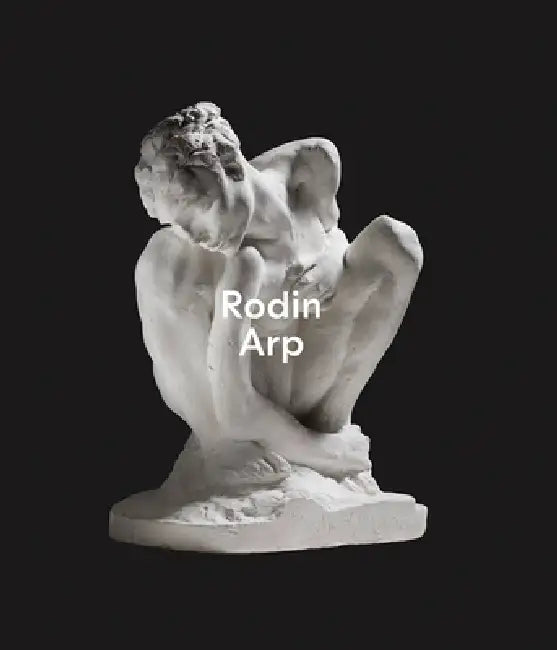 Rodin / Arp by Auguste Rodin, Raphaël Bouvier, Catherine Chevillot