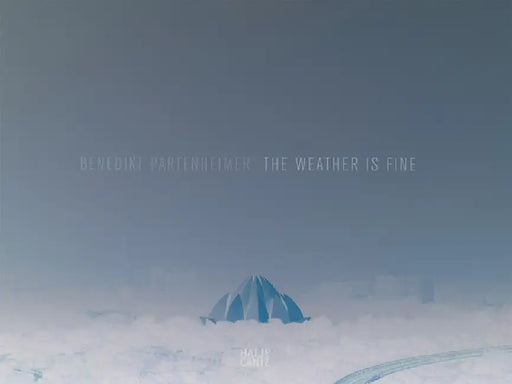 Benedikt Partenheimer: The Weather Is Fine by Benedikt Partenheimer