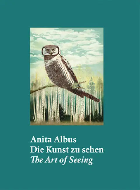 Anita Albus: The Art of Seeing by Anita Albus, Anette Husch, Regina Göckede