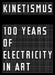 Kinetismus: 100 Years of Electricity in Art by Peter Weibel, Nolasco-R�zs�s, Christelle Havranek