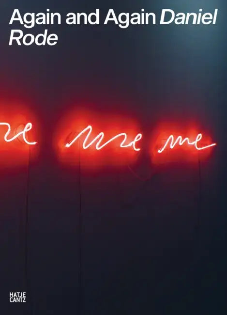 Daniel Rode: Again and Again by Daniel Rode, Susanne Altmann, Knut Hartwich