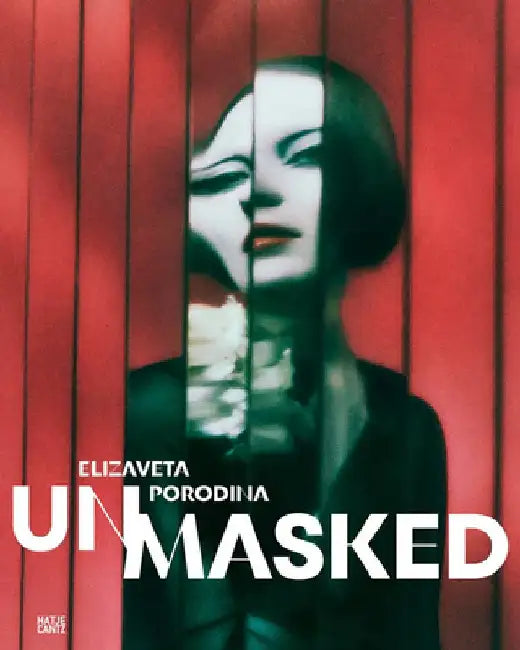 Elizaveta Porodina: Un/Masked by Elizaveta Porodina