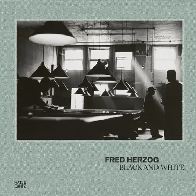 Fred Herzog: Black and White by Fred Herzog