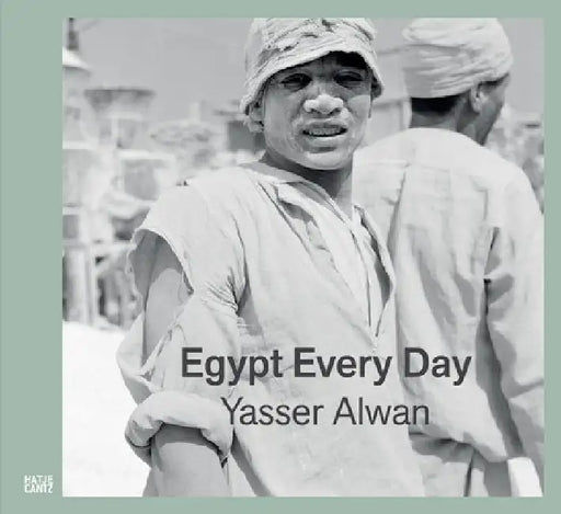 Yasser Alwan: Egypt Every Day by Yasser Alwan