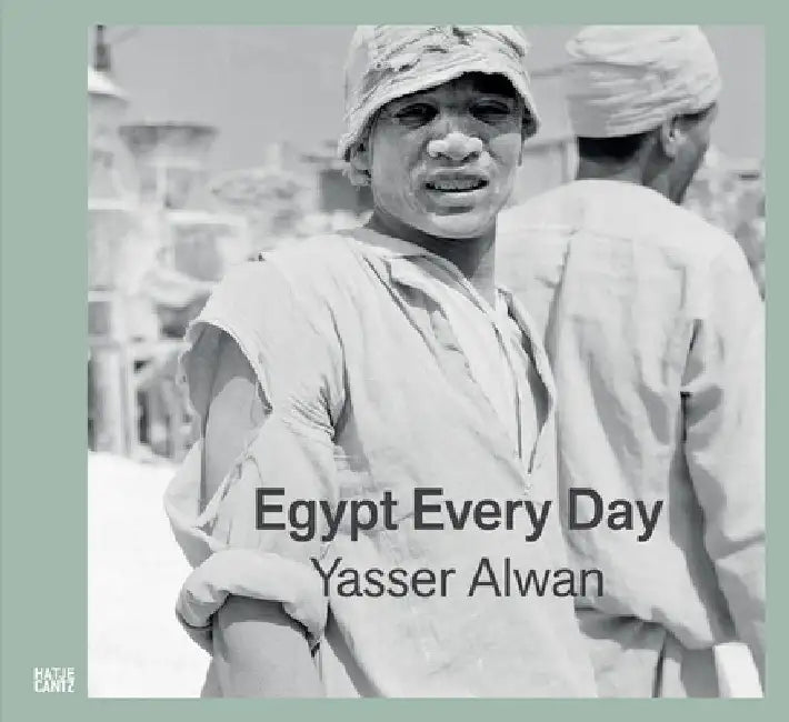 Yasser Alwan: Egypt Every Day by Yasser Alwan