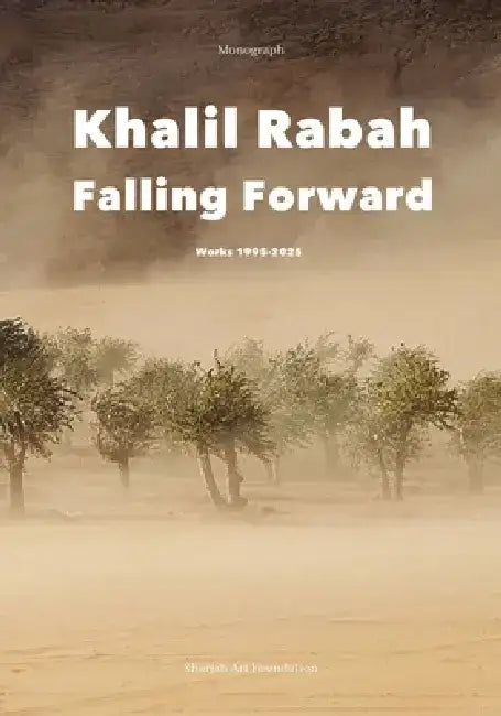 Khalil Rabah: Falling Forward / Works (1995-2025) by Khalil Rabah