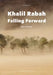Khalil Rabah: Falling Forward / Works (1995-2025) by Khalil Rabah