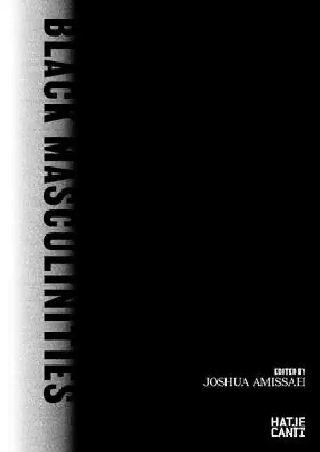 Black Masculinities by Joshua Amissah