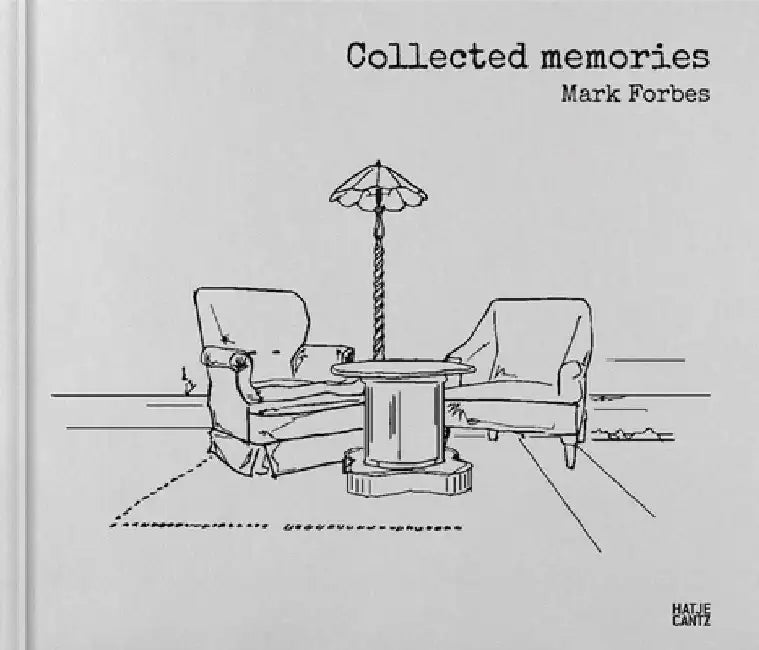 Mark Forbes: Collected Memories by Mark Forbes