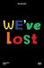 Guy Ben Ner: We've Lost by Guy Ben Ner
