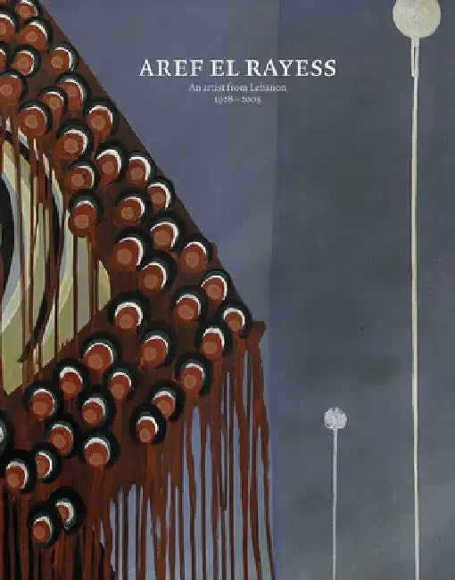 Aref El Rayess: An Artist from Lebanon 1928-2005 by Aref El Rayess