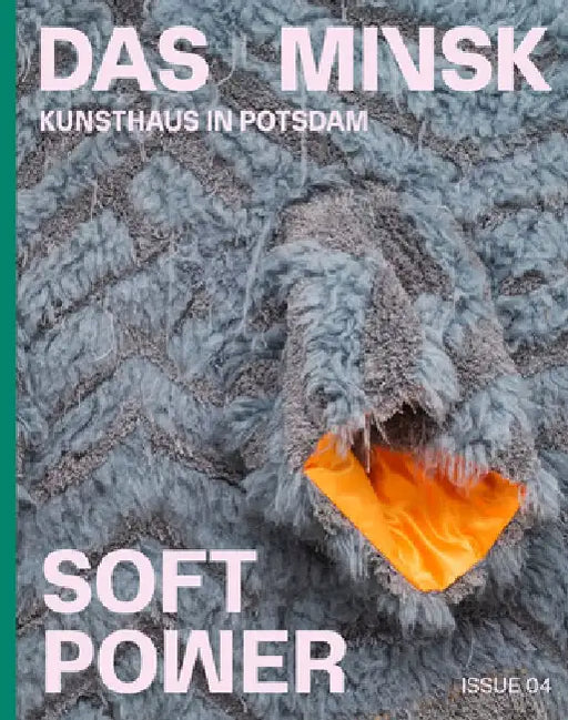 Soft Power: Das Minsk Issue 04 by Paola Malavassi