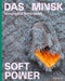 Soft Power: Das Minsk Issue 04 by Paola Malavassi