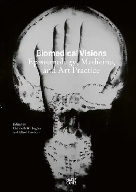 Biomedical Visions: Epistemology, Medicine and Art Practice by Elizabeth Hughes