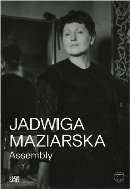 Jadwiga Maziarska: Assembly by Jadwiga Maziarska, Barbara Piwowarska, Rhea Anastas