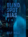 Rolf Walz: Blind Spot Bias by Rolf Walz, Peter Friese, Karin Harrasser