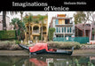Stefanie Bürkle: Imaginations of Venice by Stefanie Burkle, Michele Casarin, Kristina Lovaas