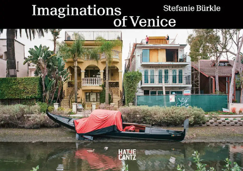 Stefanie Bürkle: Imaginations of Venice by Stefanie Burkle, Michele Casarin, Kristina Lovaas