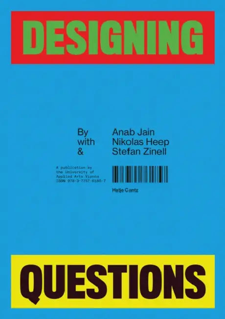 Designing Questions by Nikolas Heep, Anab Jain, Stefan Zinell