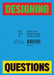 Designing Questions by Nikolas Heep, Anab Jain, Stefan Zinell