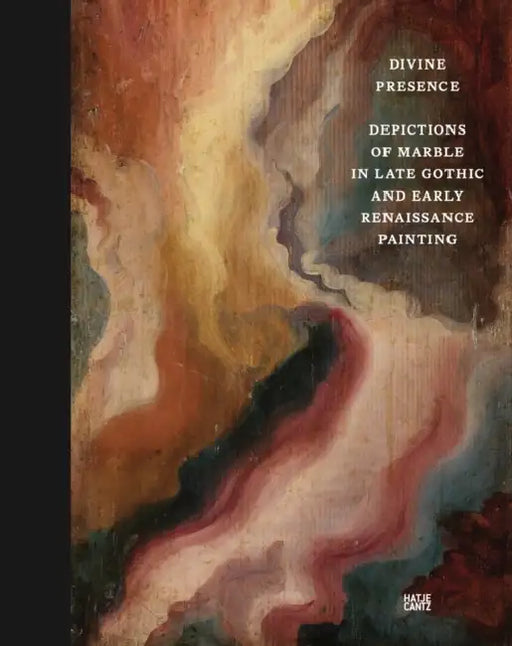 Divine Presence: Depictions of Marble in Late Gothic and Early Renaissance Painting by Karl Kolbitz, Rosanna McLaughlin