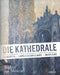 Die Kathedrale: Romantik - Impressionismus - Moderne by Wallraf-Richartz-Museum &. Fondation Cor