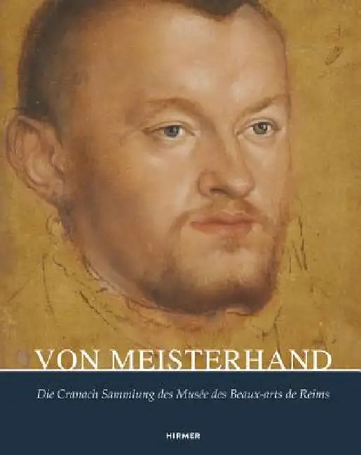 Von Meisterhand: Die Cranach Sammlung Des Musée Des Beaux-Arts de Reims by Suzanne Greub