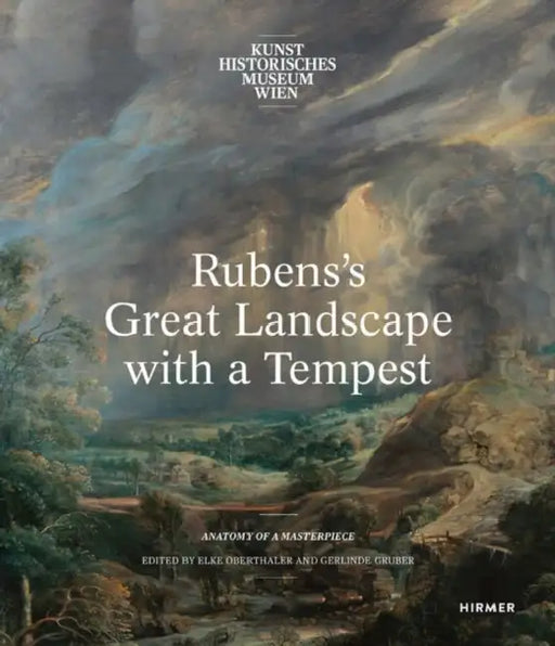 Rubens's Great Landscape with a Tempest: Anatomy of a Masterpiece by Gerlinde Gruber, Elke Oberthaler