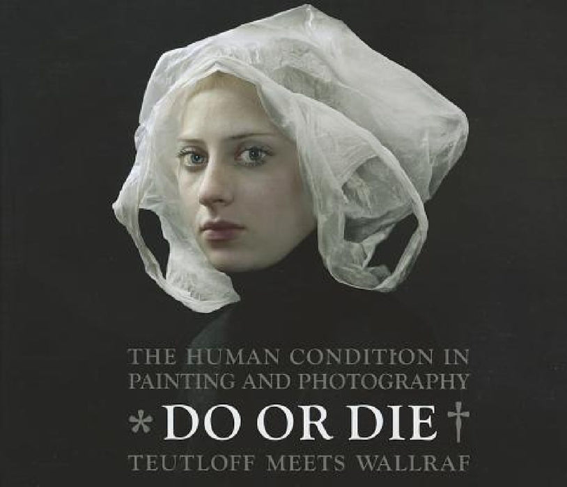 Do or Die: The Human Condition in Painting and Photography - Teutloff Meets Wallraf by Andreas Blühm