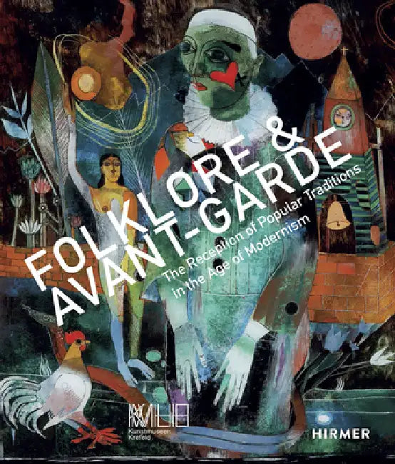 Folklore & Avant-Garde: The Reception of Popular Traditions in the Age of Modernism by Katia Baudin, Elina Knorpp