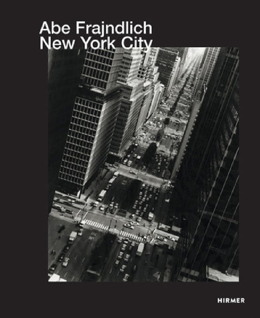 Abe Frajndlich: New York City by Jürgen B. Tesch