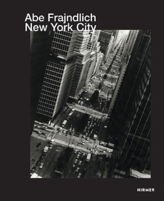 Abe Frajndlich: New York City by Jürgen B. Tesch