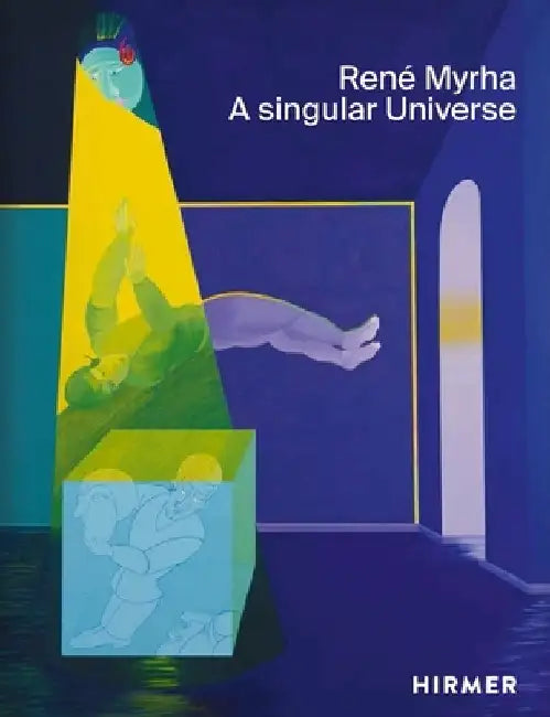 René Myrha: A Singular Universe by Helen Hirsch