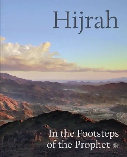 Hijrah: In the Footsteps of the Prophet by Abdullah Alkadi