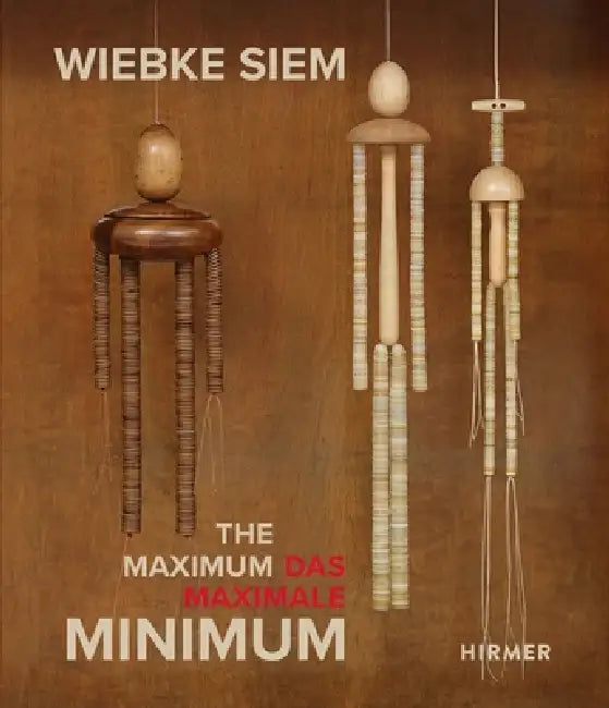 Wiebke Siem: The Maximal Minimum by Kunstmuseum Bonn, Museum Der Moderne Salzburg, Kunstmuseum Den Haag