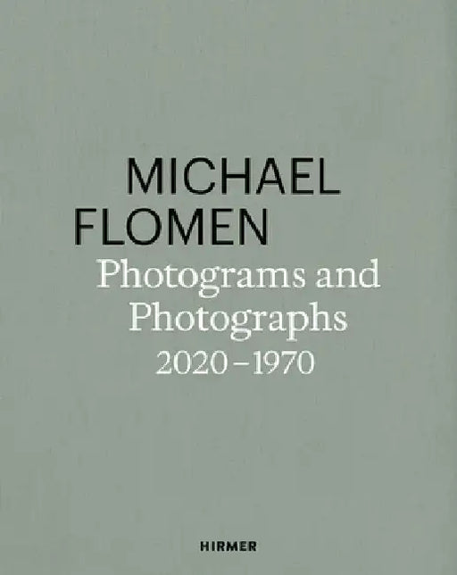 Michael Flomen: Photograms and Photographs. 2020-1970 by Michael Flomen