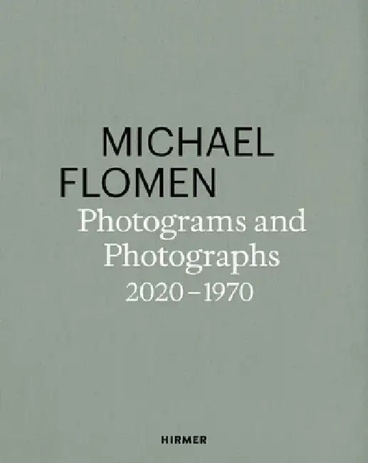 Michael Flomen: Photograms and Photographs. 2020-1970 by Michael Flomen