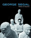George Segal: Themes and Variations by Donna Gustafson