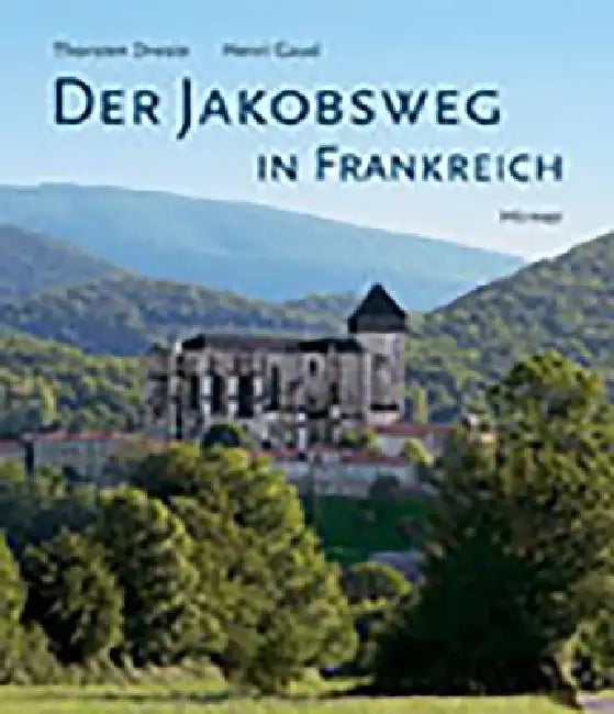Der Jakobsweg in Frankreich by Thorsten Droste