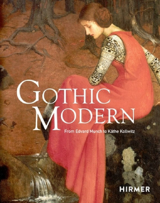 Gothic Modern: From Edvard Munch to Käthe Kollwitz by Anna-Maria Von Bonsdorff