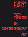 Human Marks: Tattooing in Contemporary Art by Carrie Cushman, Kaur Alia Ahmed, Makoto Chi