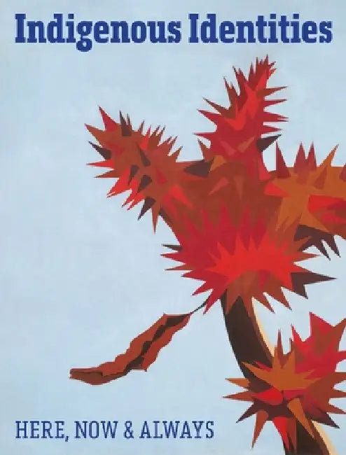Indigenous Identities: Here, Now and Always by Jaune Quick-To-See Smith