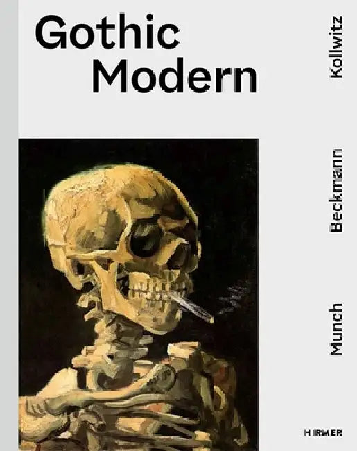 Gothic Modern: Munch. Beckmann. Kollwitz by Ralph Gleis, Julia Zaunbauer