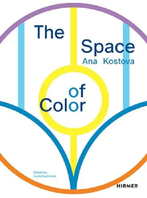 Ana Kostova: The Space of Colour by Lucia Kaufmann