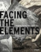 Facing the Elements: Visualizing Weather, Then and Now by Samantha Cataldo, Olivia Stone, Samantha Cataldo