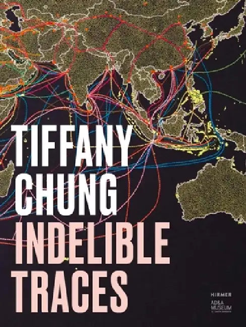 Tiffany Chung: Indelible Traces by Orianna Cacchione, Orianna Cacchione, Heidi Amin-Hong