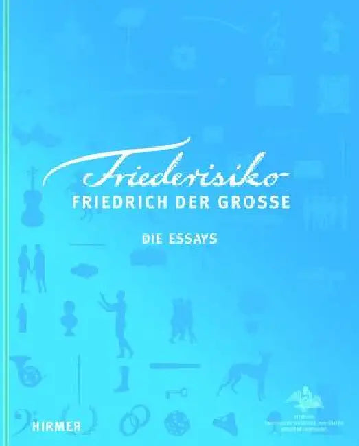 Friederisiko: Friedrich Der Grosse Die Essays by Garten Berlin-Brandenburg