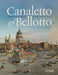 Canaletto & Bellotto: Observation and Invention in Venice, London, and Vienna by Mateusz Mayer