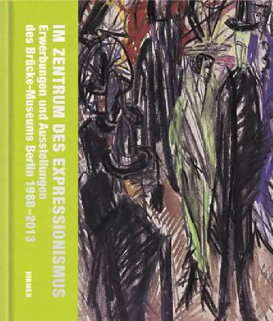 Im Zentrum Des Expressionismus: Ein Jubiläumsband by Christiane Remm