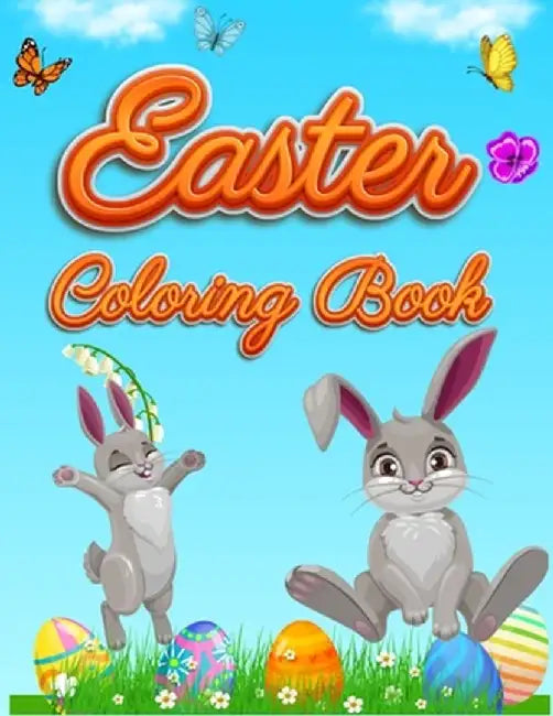 Easter Coloring Book: For Kids Toddlers and Preschool Adorable Easter Bunnies, Beautiful Spring Flowers and Charming Easter Eggs by Happy Hour Coloring